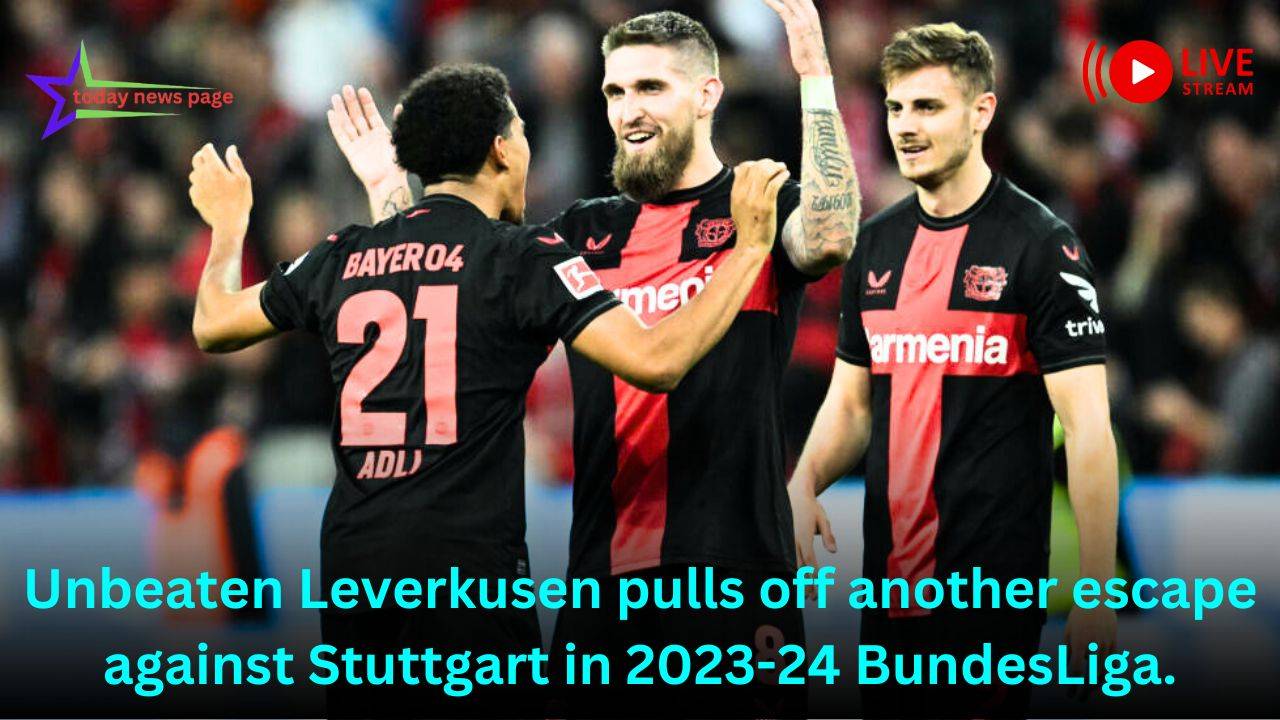 Unbeaten Leverkusen pulls off another escape against Stuttgart in 2023-24 BundesLiga.